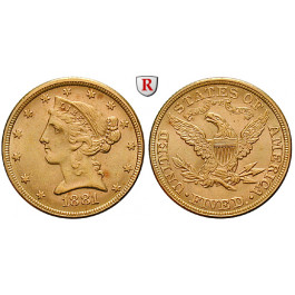 USA, 5 Dollars 1881, 7,54 g fein, f.vz/vz+