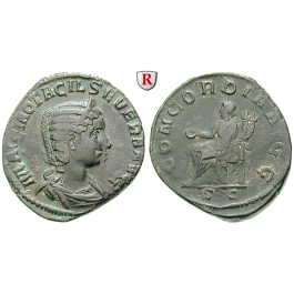 Römische Kaiserzeit, Otacilia Severa, Frau Philippus I., Sesterz 244-247, ss+